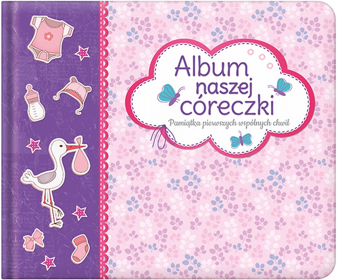 Album naszej córeczki. Pamiątka pierwszych wspólnych chwil
