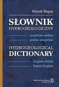Słownik hydrogeologiczny angielsko-polski, polsko-angielski Hydrogeological Dictionary English-Pol