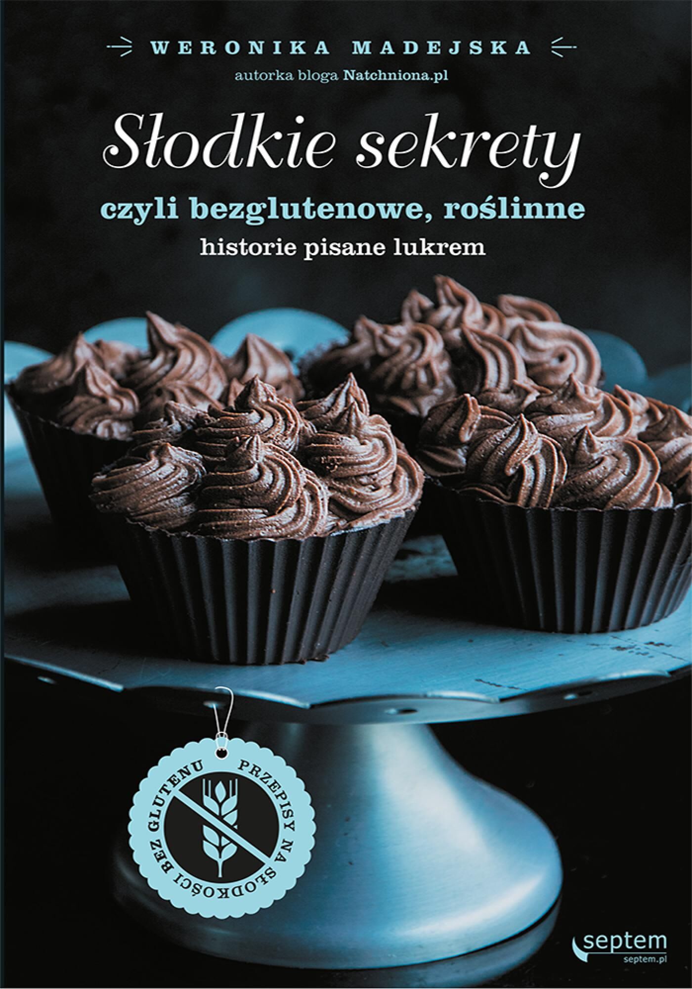 Słodkie sekrety, czyli bezglutenowe, roślinne historie pisane lukrem (e-book)