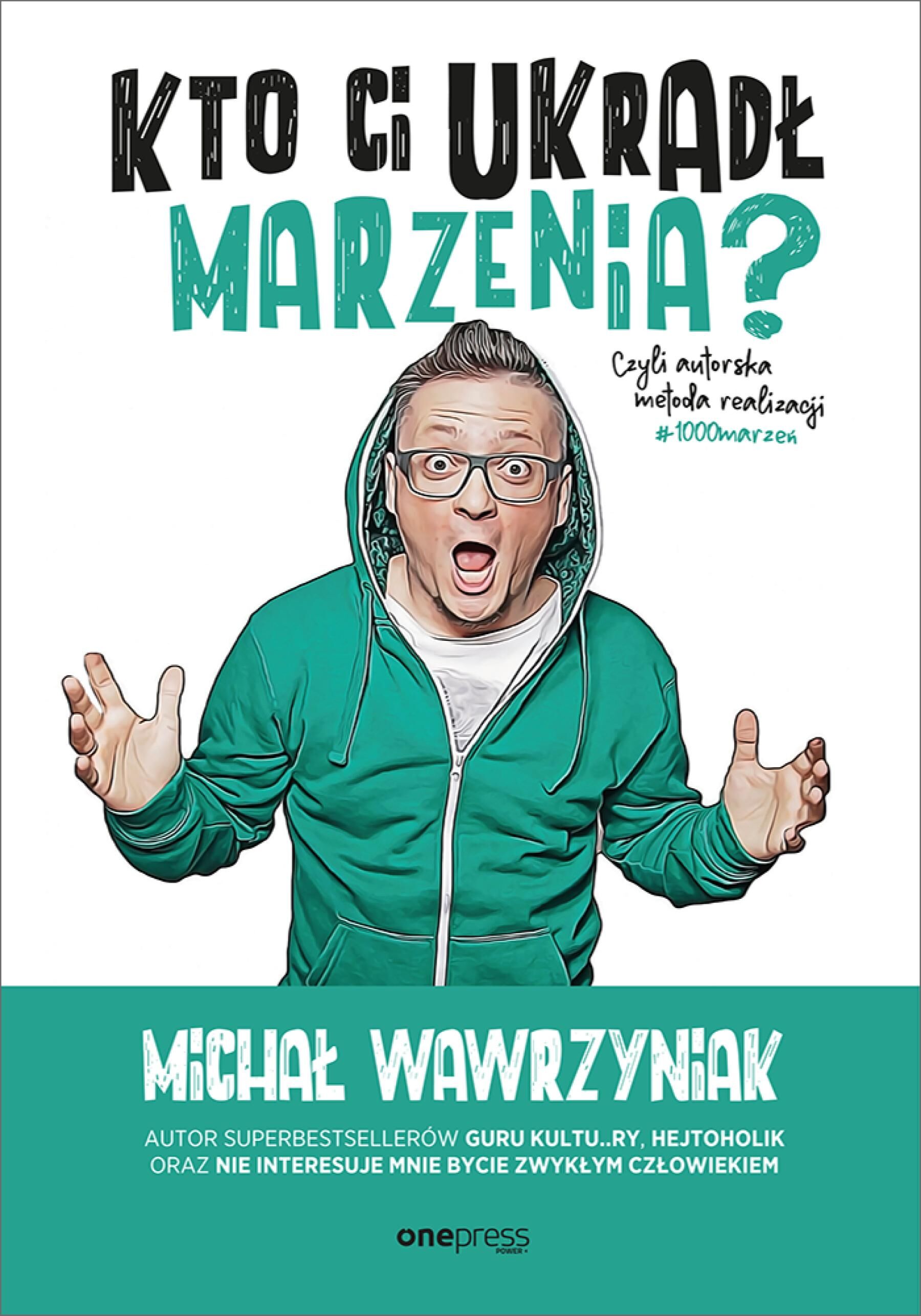 Kto Ci ukradł marzenia? Czyli autorska metoda realizacji #1000marzeń (e-book)