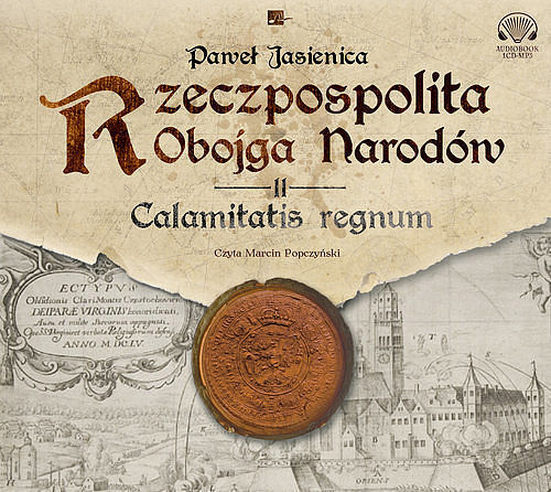 Rzeczpospolita obojga narodów. Calamitatis regnum (CD, MP3)