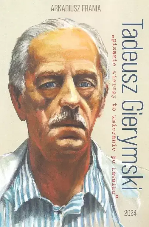 Tadeusz Gierymski „pisanie wierszy to umieranie po kawałku”