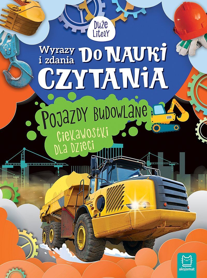 Wyrazy i zdania do nauki czytania. Pojazdy budowlane. Ciekawostki dla dzieci