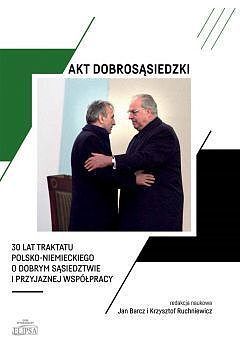 Akt dobrosąsiedzki 30 lat Traktatu polsko-niemieckiego o dobrym sąsiedztwie i przyjaznej współprac