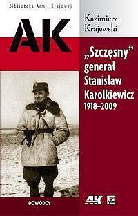„Szczęsny” generał Stanisław Karolkiewicz 1918-2009