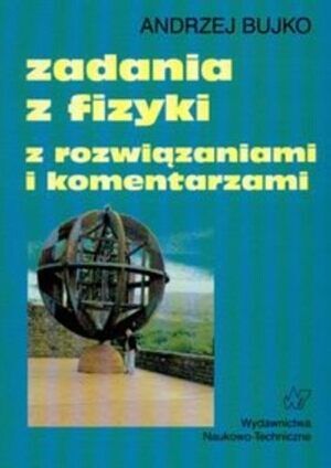 Zadania z fizyki z rozwiązaniami i komentarzami