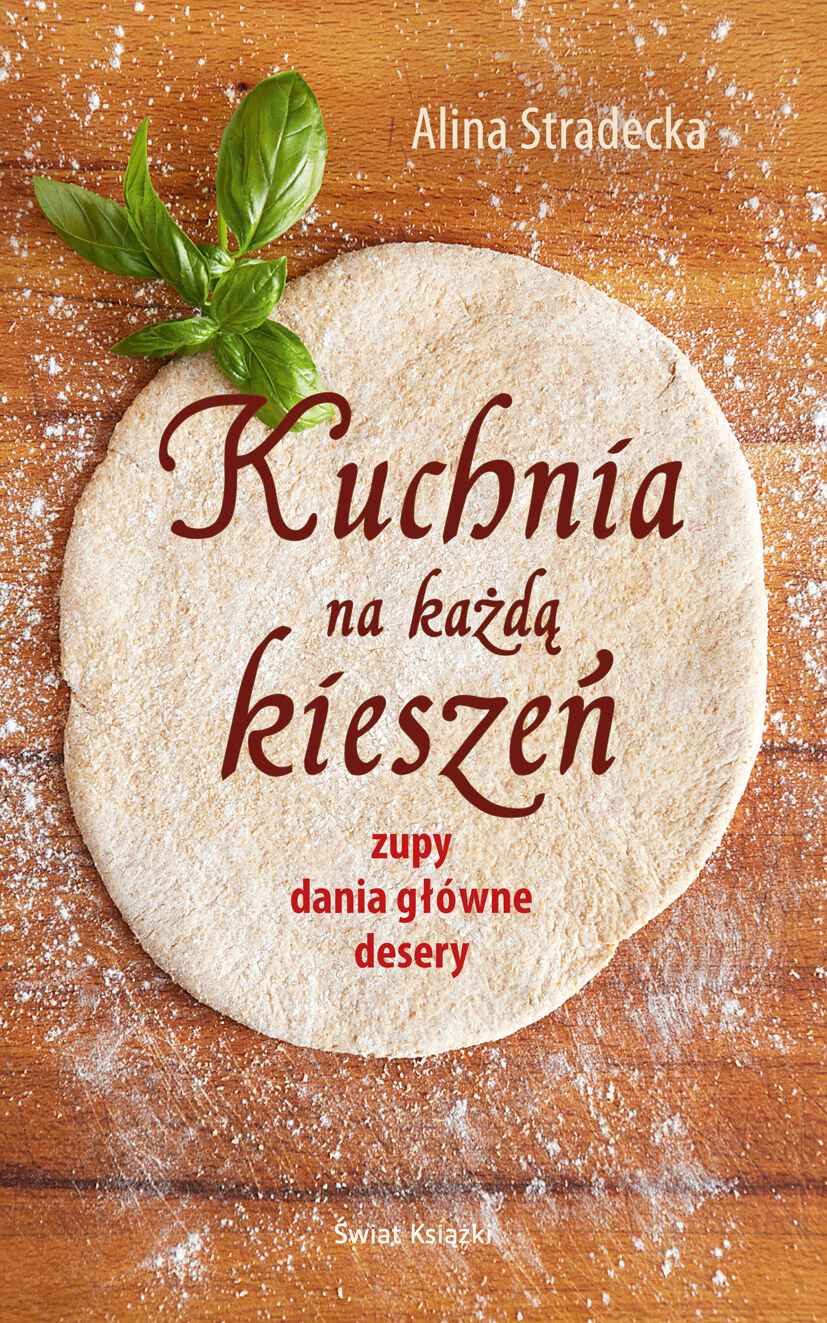 Kuchnia na każdą kieszeń - zupy, dania główne, desery