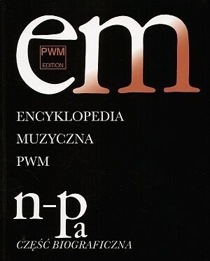Encyklopedia muzyczna PWM. Część biograficzna. Tom 7 - „NOPa”