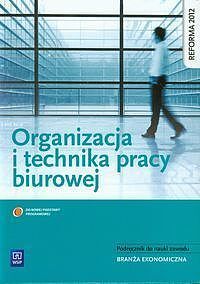 Organizacja i technika pracy biurowej podręcznik do nauki zawodu branża ekonomiczna