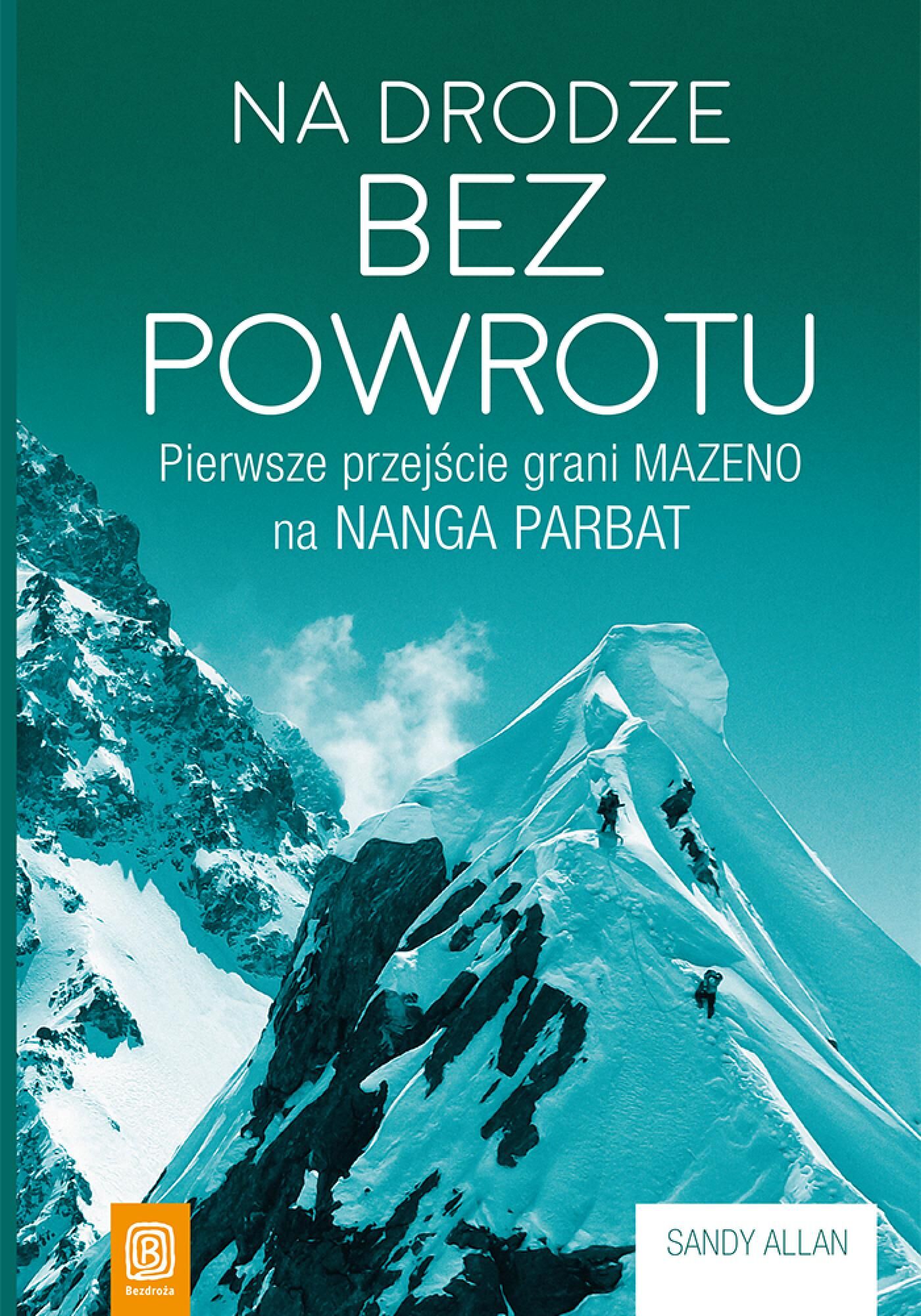 Na drodze bez powrotu. Pierwsze przejście grani Mazeno na Nanga Parbat (e-book)