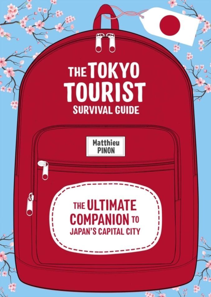 Tokyo Tourist Survival Guide The Ultimate Companion to Japan's Capital City