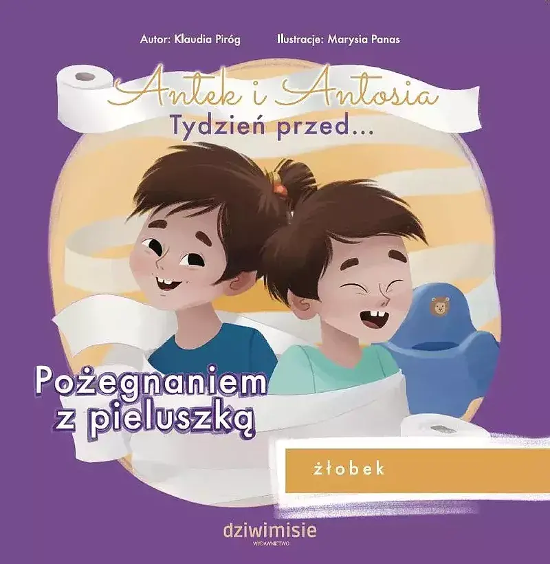 Antek i antosia. Tydzień przed… pożegnaniem z pieluszką
