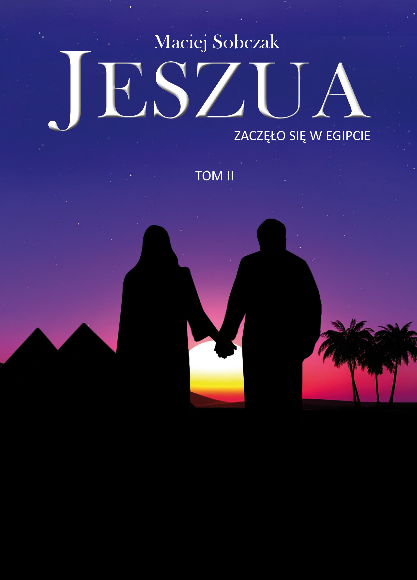 Jeszua. Zaczęło się w Egipcie. Tom II