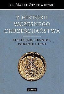 Z historii wczesnego chrześcijaństwa biblia męczennicy poganie i inni wyd. 2