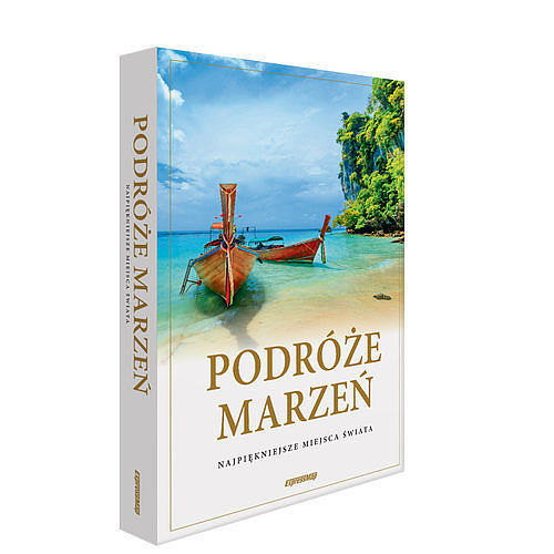 Podróże marzeń Najpiękniejsze miejsca świata 2023