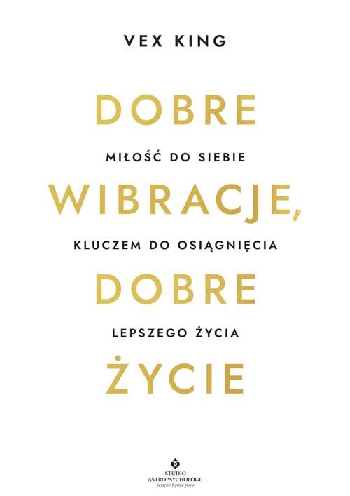 Dobre wibracje, dobre życie. Miłość do siebie kluczem do osiągnięcia lepszego życia