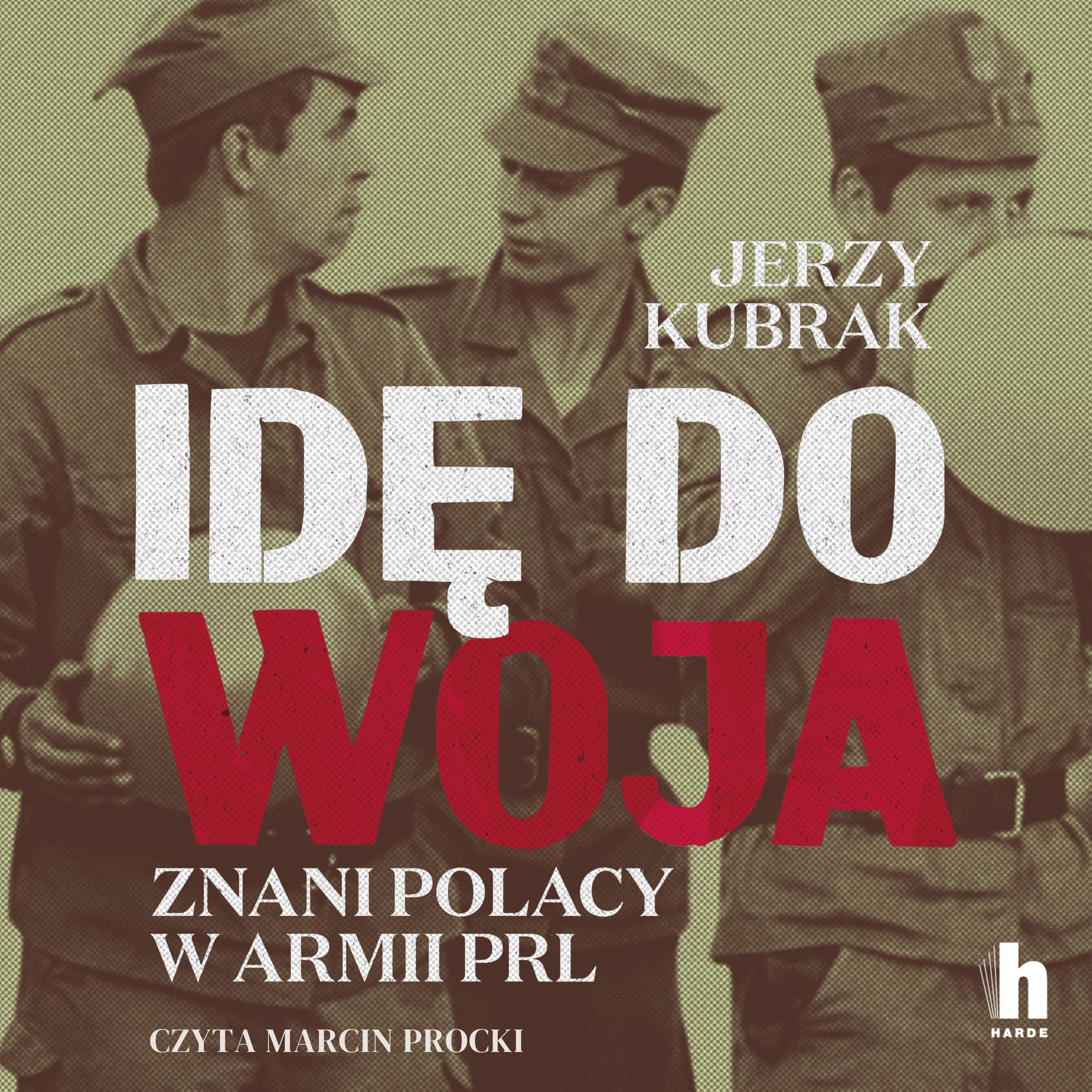 Idę do woja. Znani Polacy w armii PRL (audiobook MP3)