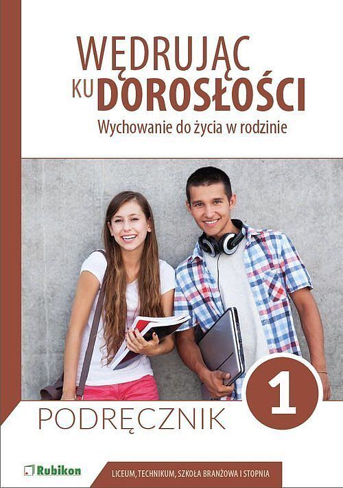 Wychowanie do życia w rodzinie 1 Podręcznik dla uczniów liceum ogólnokształcącego, technikum, szkoły branżowej I stopnia.