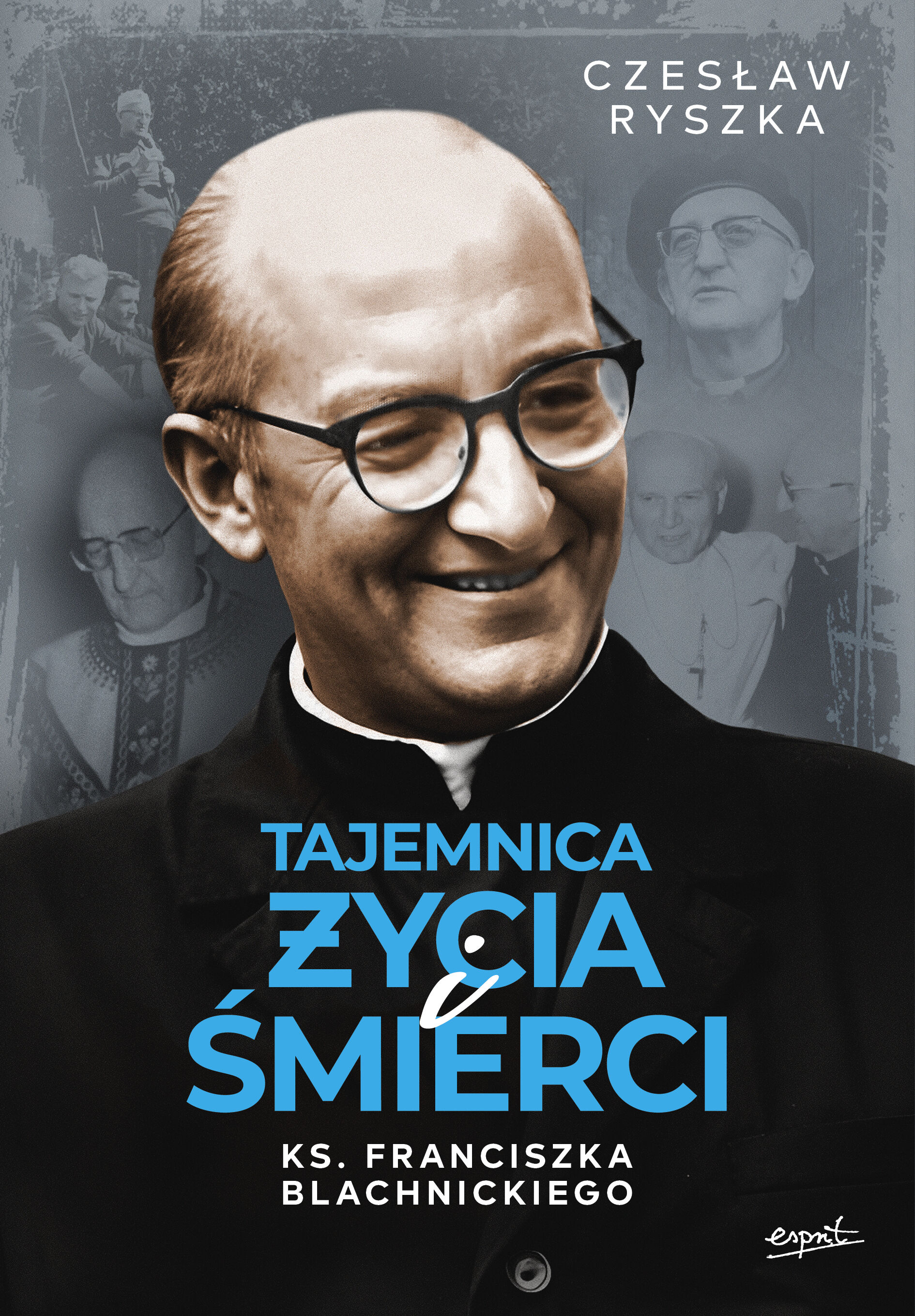 Tajemnica życia i śmierci ks. Franciszka Blachnickiego (e-book)