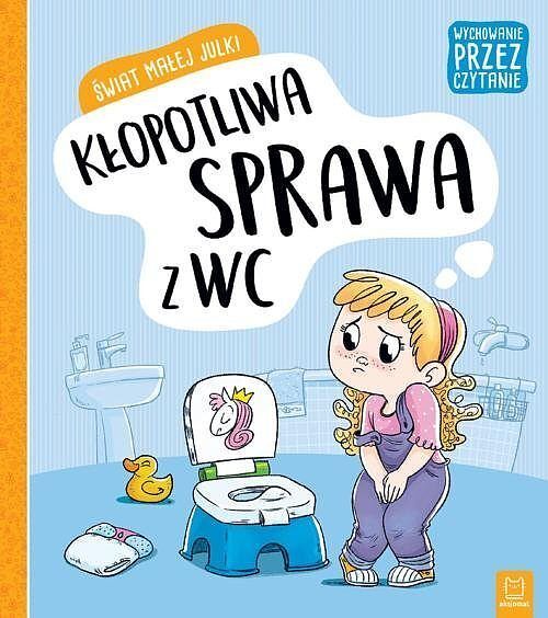 Świat małej Julki. Kłopotliwa sprawa z WC. Wychowanie przez czytanie