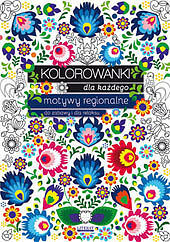 Kolorowanki dla każdego motywy regionalne do zabawy i dla relaksu wyd. 2