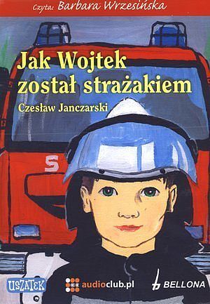 Jak Wojtek został strażakiem.