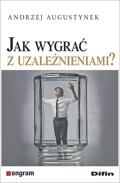 Jak wygrać z uzależnieniami?