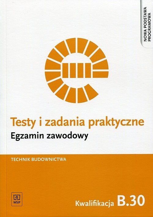 Testy i zadania praktyczne. Egzamin zawodowy. Technik budownictwa