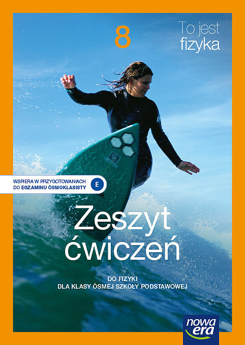 Fizyka to jest fizyka zeszyt ćwiczeń dla klasy 8 szkoły podstawowej edycja 2021-2023