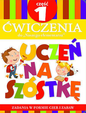 Teczka Uczeń na szóstkę. Ćwiczenia do „Naszego elementarza”. Część 1