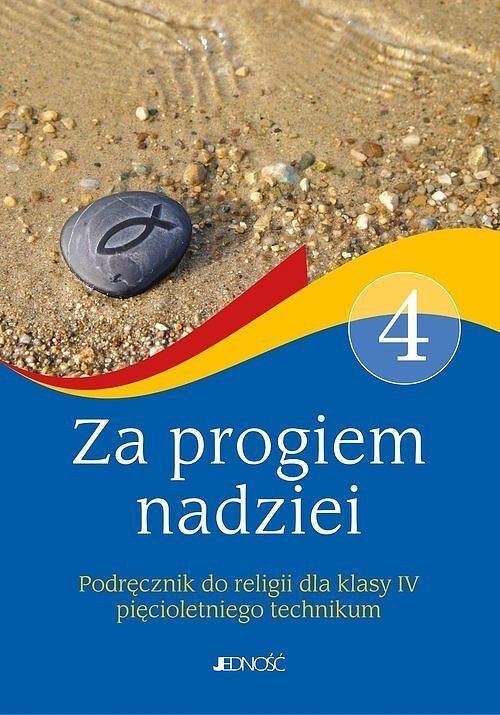 Podręcznik do religii dla kl. IV pięcioletniego technikum pt. "Za progiem nadziei"
