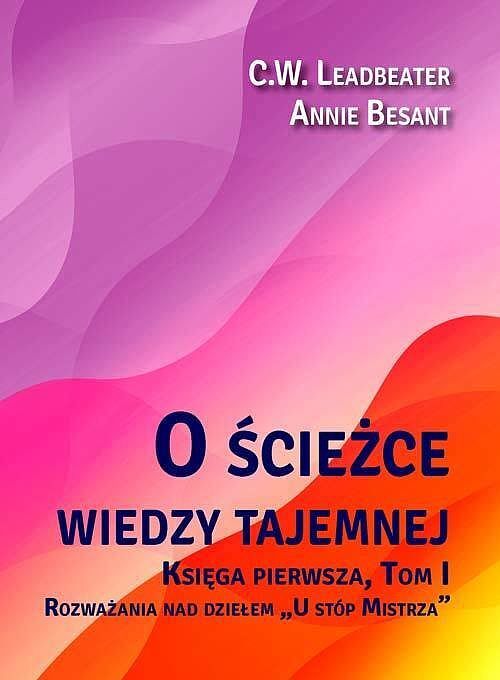 O ścieżce wiedzy tajemnej. Księga 1. Tom 1: Rozważania nad dziełem U stóp Mistrza