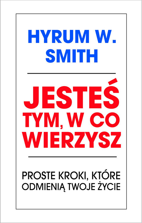Jesteś tym w co wierzysz proste kroki które odmienią twoje życie