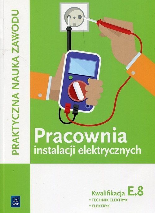 Pracownia instalacji elektrycznych Kwalifikacja E. 8 Technik elektryk elektryk