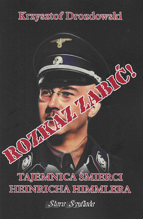 Rozkaz zabić Tajemnica śmierci Heinricha Himmlera