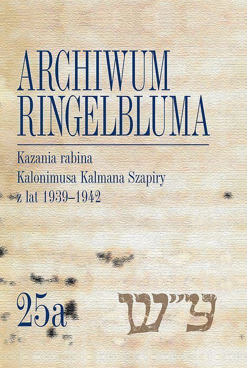 Archiwum Ringelbluma. Konspiracyjne Archiwum Getta Warszawy. Tom 25a, Kazania rabina Kalonimusa Kalma