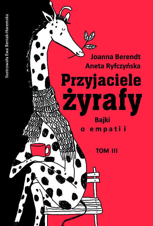 Przyjaciele żyrafy Bajki o empatii. Tom 3