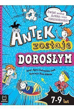Antek zostaje dorosłym. Świat według Antka i inne nieznośności