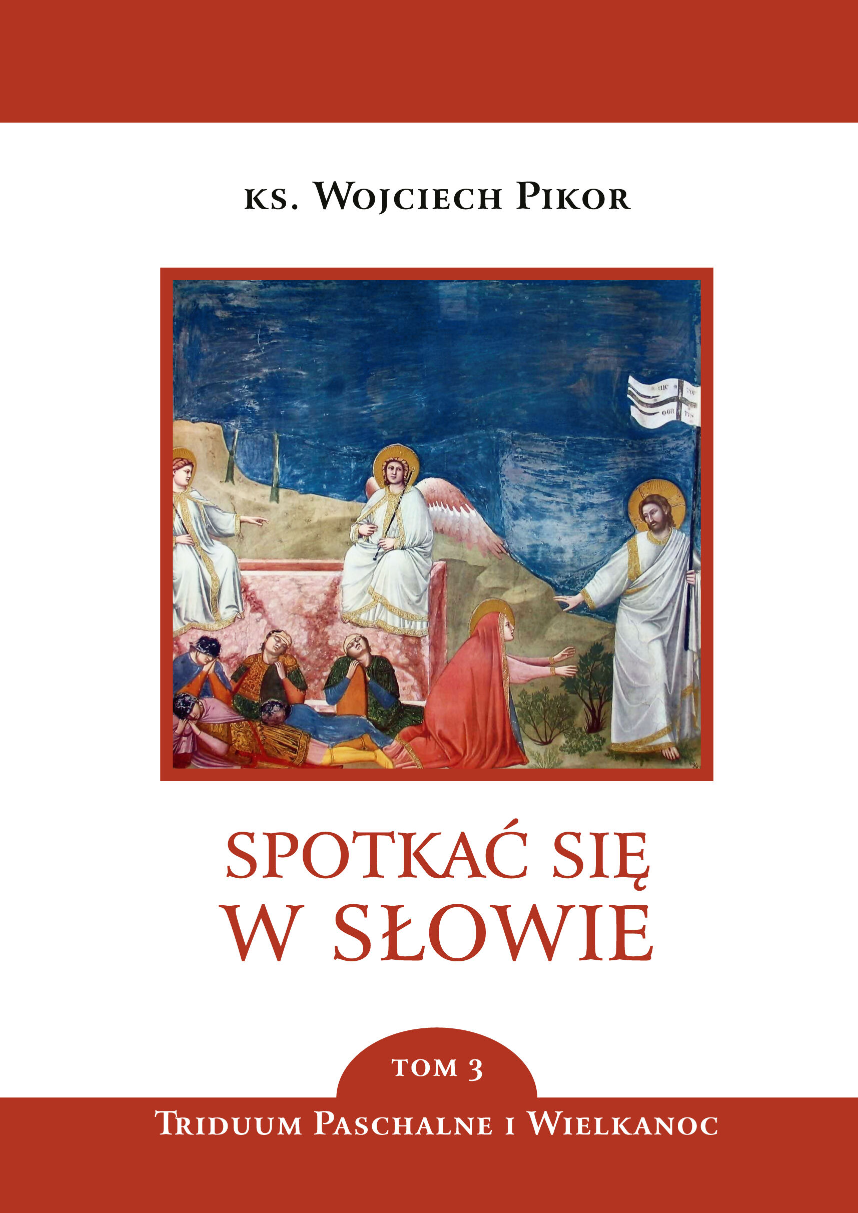 Spotkać się w Słowie. Triduum Paschalne i Wielkanoc. Tom 3 (e-book)