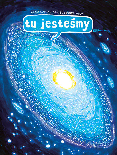 Tu jesteśmy. Kosmiczne wyprawy, wizje i eksperymenty