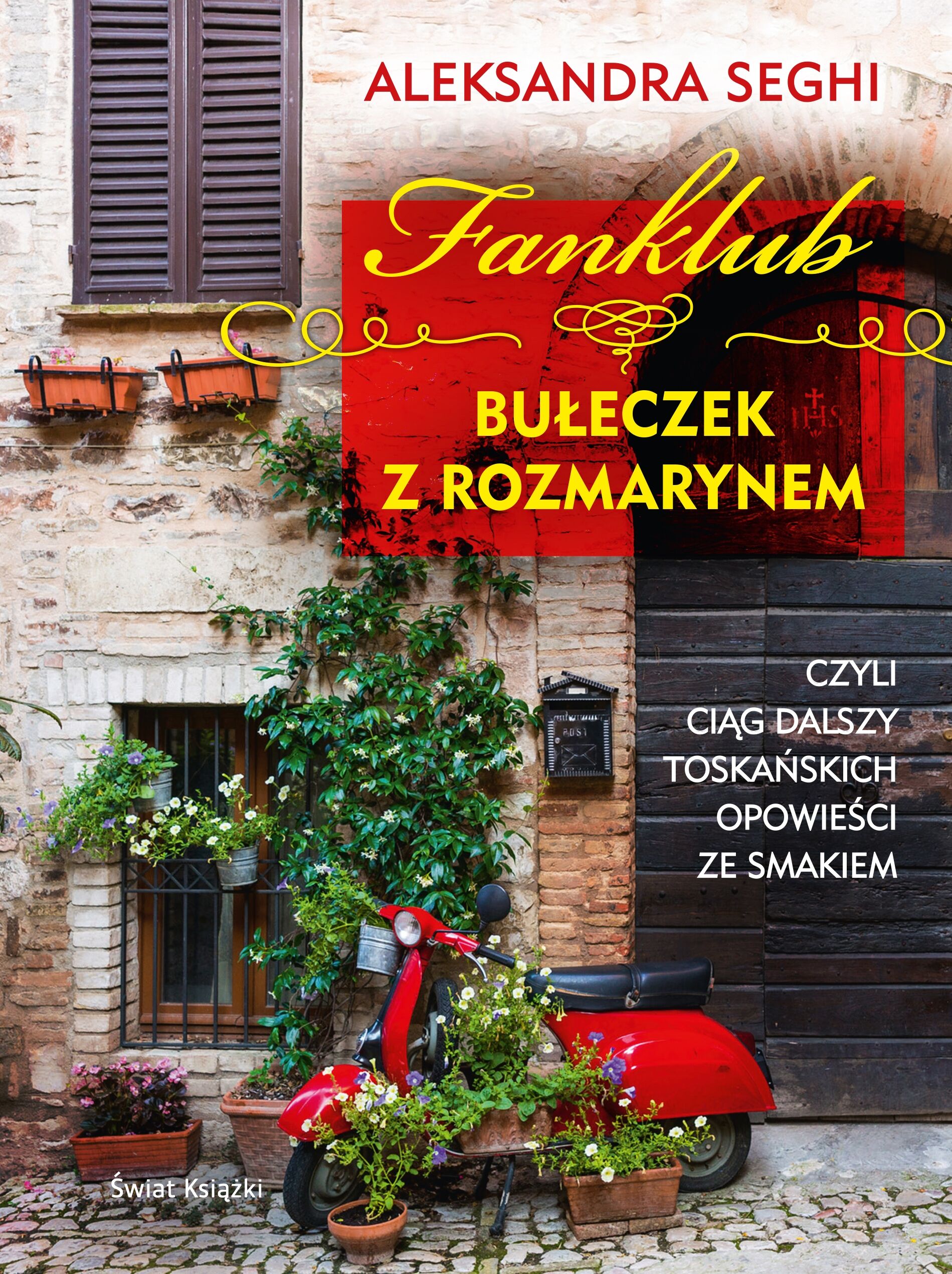 Fanklub bułeczek z rozmarynem, czyli ciąg dalszy toskańskich opowieści ze smakiem