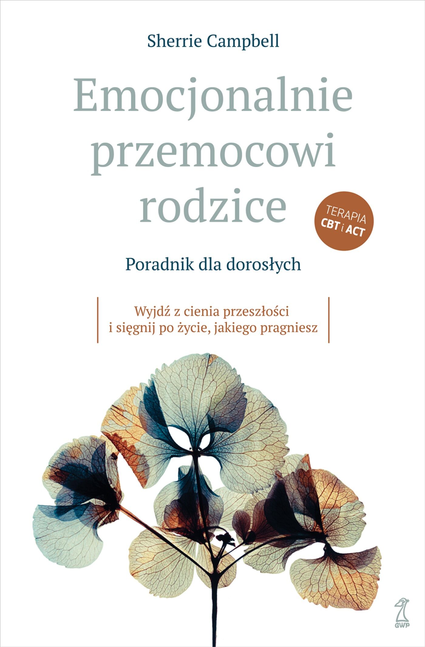 Emocjonalnie przemocowi rodzice Poradnik dla dorosłych