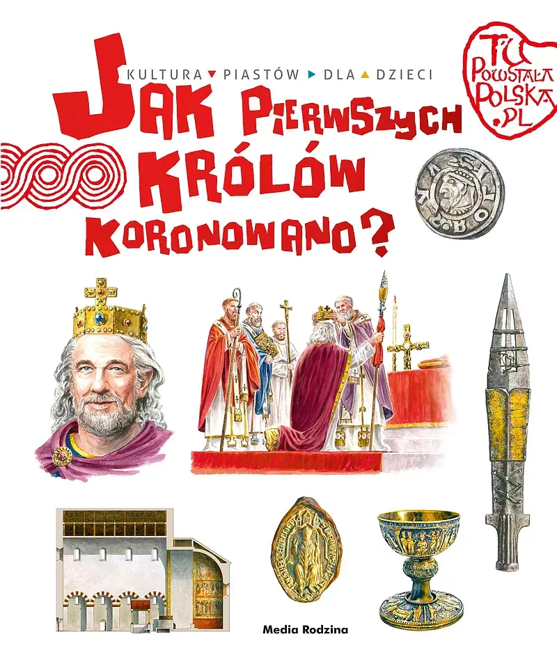 Tu powstała Polska. Jak pierwszych królów koronowano?
