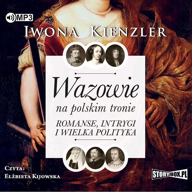 Wazowie na polskim tronie Romanse, intrygi i wielka polityka (audiobook CD)