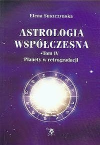 Astrologia współczesna. Tom 4 Planety w retrogradacji