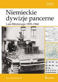 Niemieckie dywizje pancerne. Lata Blitzkriegu 1939-1940
