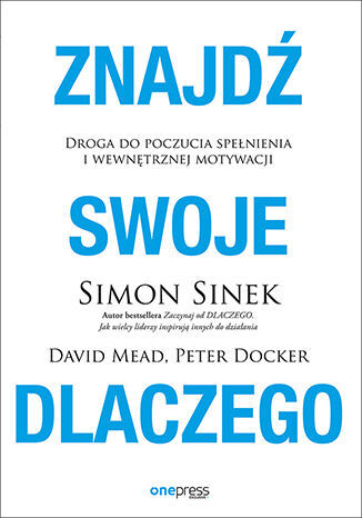 Znajdź swoje dlaczego droga do poczucia spełnienia i wewnętrznej motywacji