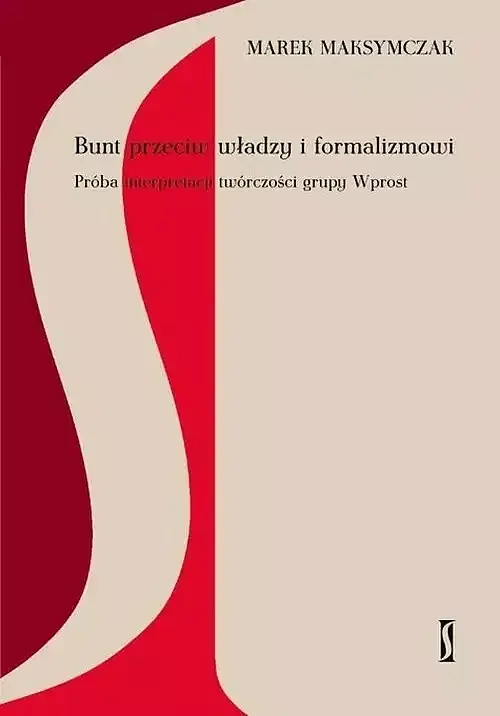 Bunt przeciw władzy i formalizmowi. Próba interpretacji twórczości grupy Wprost