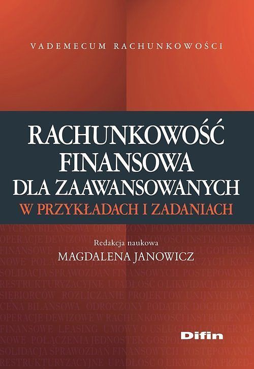 Rachunkowość finansowa dla zaawansowanych w przykładach i zadaniach