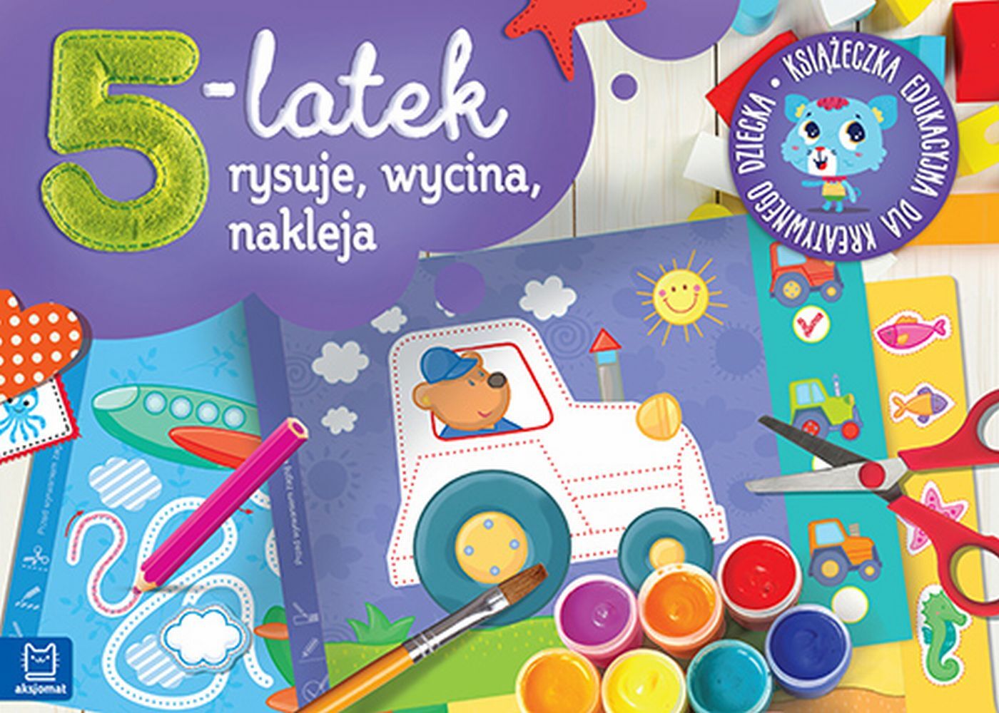 5-latek rysuje, wycina i nakleja. Książeczka edukacyjna dla kreatywnego dziecka